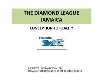 THE DIAMOND LEAGUE  JAMAICA  CONCEPTION TO REALITY  PRESENTER :  DON ANDERSON , CD  JAMAICA STOCK