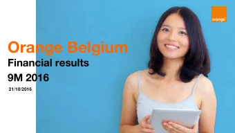 Orange Belgium  Financial results  9M 2016  21/10/2016  disclaimer  This presentation might contain