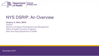 NYS DSRIP: An Overview Gregory S. Allen, MSW Director  Division of Program Development and