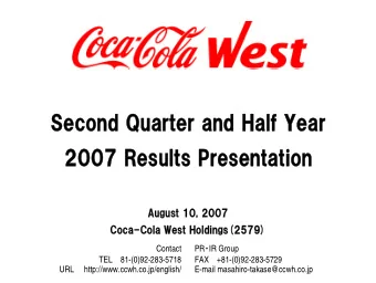 Second Quarter and Half Year  2007 Results Presentation  August 10, 2007  Coca-Cola West