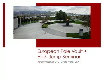 European Pole Vault +  High Jump Seminar  Jeremy Fischer OTC- Chula Vista, USA  A WEEK at THE OTC-