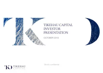 TIKEHAU CAPITAL  INVESTOR  PRESENTATION  OCTOBER 2019  Strictly confidential  DISCLAIMER  By