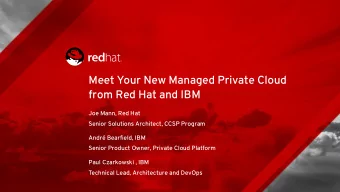 Meet Your New Managed Private Cloud  from Red Hat and IBM  Joe Mann, Red Hat  Senior Solutions