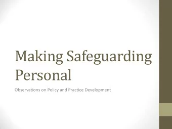 Making Safeguarding  Personal  Observations on Policy and Practice Development  Why Make