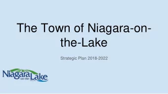 The Town of Niagara-on-  the-Lake  Strategic Plan 2018-2022  Introduction to Strategic Plan