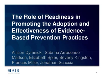 The Role of Readiness in  Promoting the Adoption and  Effectiveness of Evidence-  Based Prevention