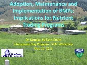 Adoption, Maintenance and  Implementation of BMPs:  Implications for Nutrient  Trading Programs