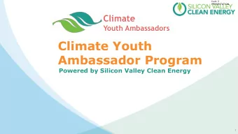 Climate Youth  Ambassador Program  Powered by Silicon Valley Clean Energy  1  Item 3  PRESENTATION