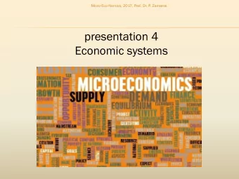 presentation 4  Economic systems  Micro-Eco-Nomics, 2017, Prof. Dr. P. Zamaros  Readings  1.1.