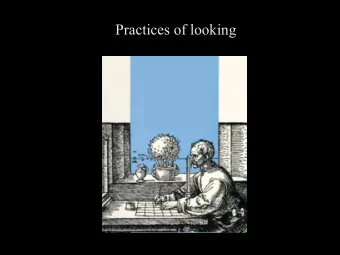 Practices of looking  Practices of looking  Introduction to practices of looking  Discuss