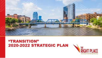 TRANSITION  2020-2022 STRATEGIC PLAN  TODAY IS THE CULMINATION OF A  ONE-YEAR PLANNING