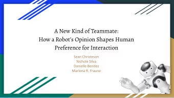 A New Kind of Teammate:  How a Robots Opinion Shapes Human  Preference for Interaction  Sean