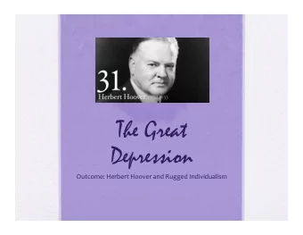 The Great  Depression  Outcome:  Herbert  Hoover  and  Rugged  Individualism