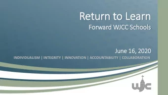 Return to Learn  Forw  rward WJCC Sch  chools  Jun  June 16, 2020  INDIVIDUALISM | INTEGRITY |