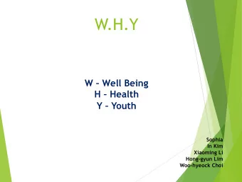 W.H.Y  W  Well Being  H  Health  Y  Youth  Sophia  In Kim  Xiaoming Li  Hong-gyun Lim