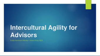 Advisors  Emily Hammock Mosby + Jenna Price, GEO What is Intercultural Agility  and Why  Do I
