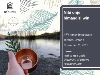 Nibi onje  bimaadiziiwin  AFN Water Symposium  Toronto, Ontario  November 21, 2019  Prof. Aime