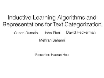 Inductive Learning Algorithms and  Representations for Text Categorization  David Heckerman  Susan