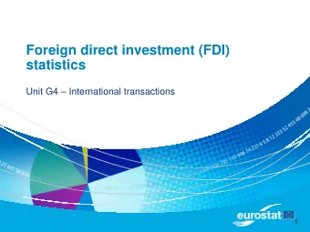 Foreign direct investment (FDI)  statistics  Unit G4  International transactions  1  Summary of