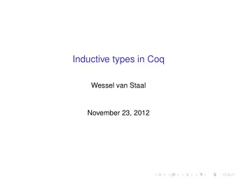 Inductive types in Coq  Wessel van Staal  November 23, 2012  Inductive types  Inductive nattree :