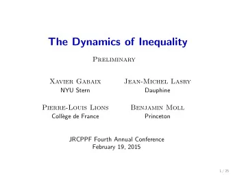 The Dynamics of Inequality  Preliminary  Xavier Gabaix  Jean-Michel Lasry  NYU Stern  Dauphine