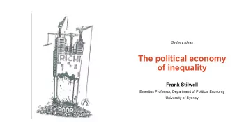 The political economy  of inequality  Frank Stilwell  Emeritus Professor, Department of Political