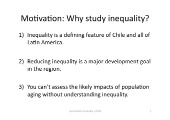 Mo#va#on:  Why  study  inequality?   1) Inequality  is  a  defining