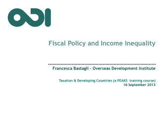 Fiscal Policy and Income Inequality Francesca Bastagli  Overseas Development Institute  Taxation