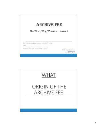 WHAT ORIGIN OF THE ARCHIVE FEE  1 DISTRICT COURT ARCHIVE FEE Government Code Section 51.305(b)