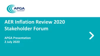 AER Inflation Review 2020  Stakeholder Forum  APGA Presentation  2 July 2020  What investors want