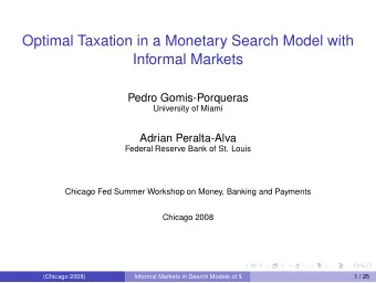 Optimal Taxation in a Monetary Search Model with  Informal Markets  Pedro Gomis-Porqueras