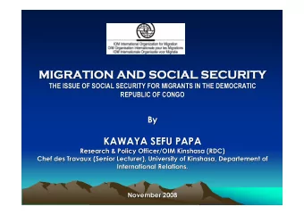 MIGRA  GRATION AND  ND SO  SOCI  CIAL  AL SECURI  SECURITY  MIGRA  GRATION AND  ND SO  SOCI  CIAL