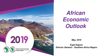 Economic  Outlook  May, 2019  Kapil Kapoor Director General  Southern Africa Region  African