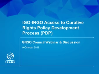 IGO-INGO Access to Curative  Rights Policy Development  Process (PDP)  GNSO Council Webinar &amp;