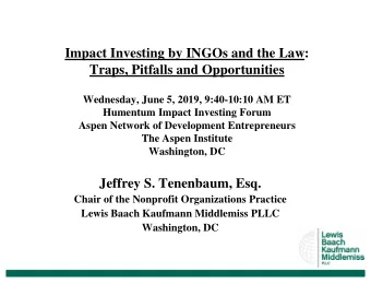 Impact Investing by INGOs and the Law:  Traps, Pitfalls and Opportunities  Wednesday, June 5, 2019,