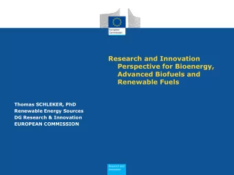 Perspective for Bioenergy,  Advanced Biofuels and  Renewable Fuels  Thomas SCHLEKER, PhD  Renewable