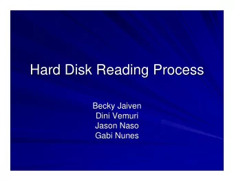 Hard Disk Reading Process  Hard Disk Reading Process  Becky Jaiven  Becky Jaiven  Dini Vemuri