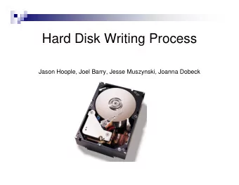 Hard Disk Writing Process  Jason Hoople, Joel Barry, Jesse Muszynski, Joanna Dobeck  Hard Disk