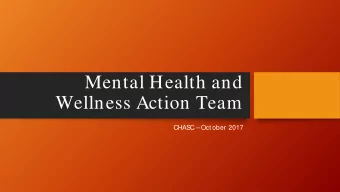 Mental Health and  Wellness Action Team  CHAS  C  October 2017  JULY  JAN-FEB  March  June