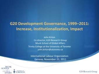 G20 Development Governance, 1999  2011:  Increase, Institutionalization, Impact  John Kirton
