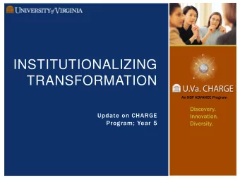 TRANSFORMATION  An NSF ADVANCE Program  Discovery.  Update on CHARGE  Innovation.  Program; Year 5