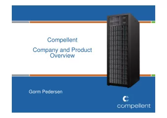 Compellent  Company and Product  Overview  Gorm Pedersen  Compellent  Compellent is completely