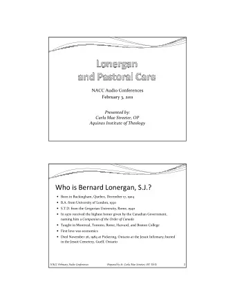 Who is Bernard Lonergan, S.J.?  Born in Buckingham, Quebec, December 17, 1904  B.A. from