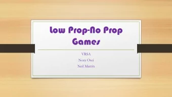 Low Prop-No Prop  Games  VRSA  Nora Osei  Neil Marrin  Who we are  Nora Osei  James