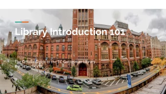 Library Introduction 101  The Official Guide to the TC Gottesman Library  By: Team SKYVL  Rationale