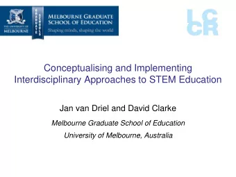 Conceptualising and Implementing  Interdisciplinary Approaches to STEM Education  Jan van Driel and