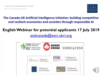 English Webinar for potential applicants 17 July 2019  aiukcanada@esrc.ukri.org  Webinars key