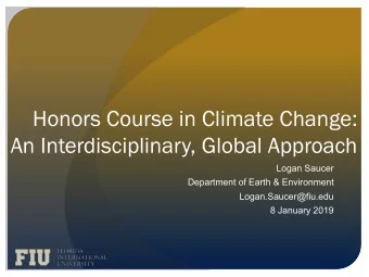 Honors Course in Climate Change:  An Interdisciplinary, Global Approach  Logan Saucer  Department