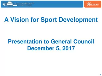 A Vision for Sport Development  Presentation to General Council  December 5, 2017  1  Background