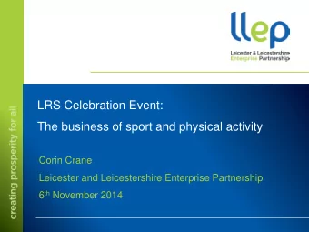 LRS Celebration Event:  The business of sport and physical activity  Corin Crane  Leicester and
